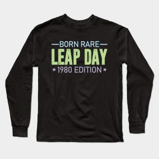 Born Rare LEAP DAY 1980 Edition - Birthday Gift Feb 29 Special Long Sleeve T-Shirt
